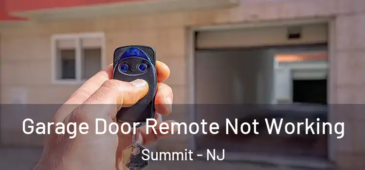  Garage Door Remote Not Working Summit - NJ