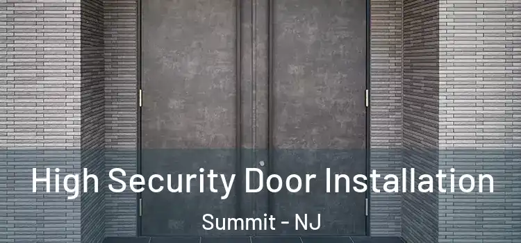  High Security Door Installation Summit - NJ