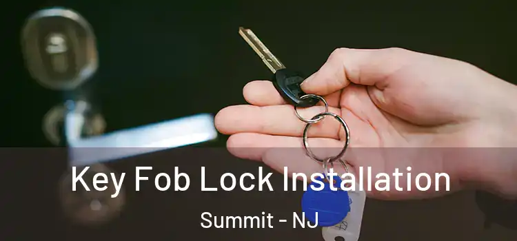 Key Fob Lock Installation Summit - NJ
