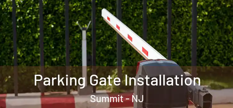  Parking Gate Installation Summit - NJ